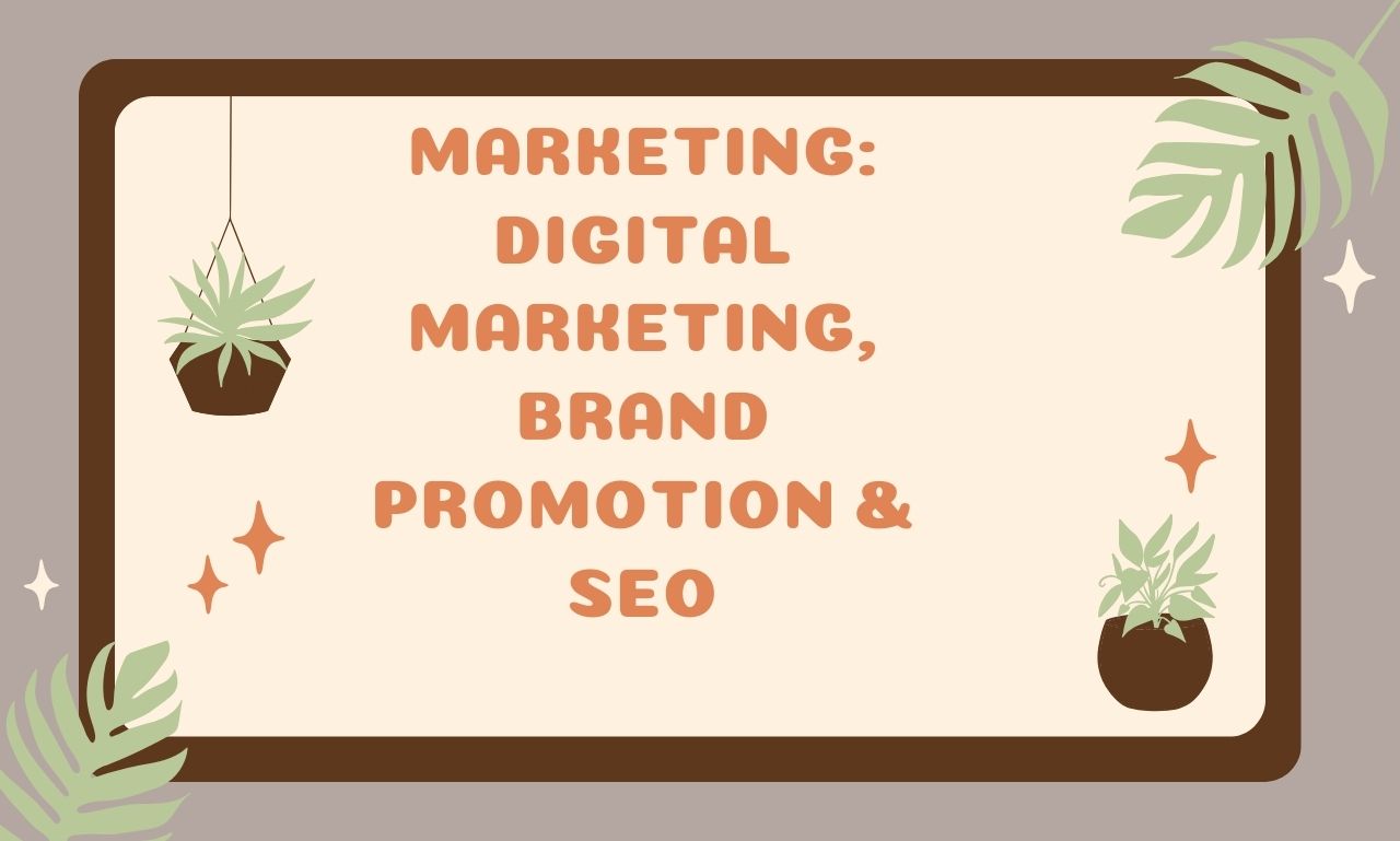 Marketing: digital marketing, Brand Promotion & SEO